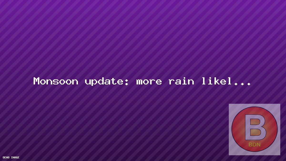 Monsoon update: more rain likely this week